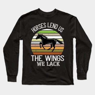 Horses Lend Us The Wings We Lack Long Sleeve T-Shirt